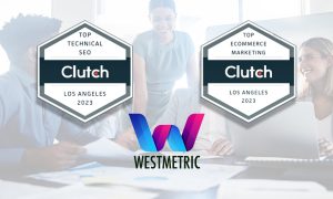 WestMetric, a performance marketing ad agency based in Los Angeles, is proud to announce that the company has been recognized by Clutch.co as one of the top ecommerce SEO companies and top technical SEO companies in the city.
